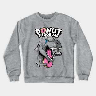 Donut judge the t rex Crewneck Sweatshirt